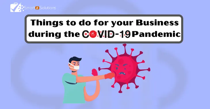 7 THINGS TO DO FOR YOUR BUSINESS DURING COVID-19 PANDEMIC: Blog Image |Smart 5 Solutions
